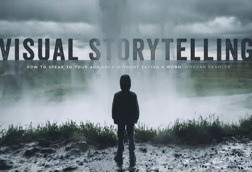 Visual Storytelling: How to Speak to the Audience Without Saying a Word by Morgan Sandler