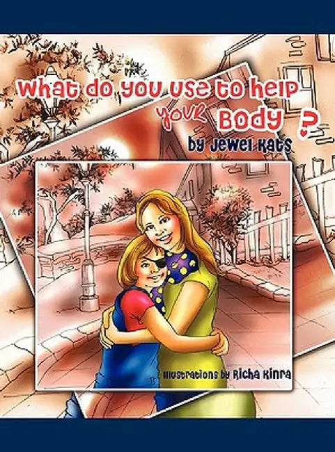 What Do You Use to Help Your Body?: Maggie Explores the World of Disabilities by Jewel Kats