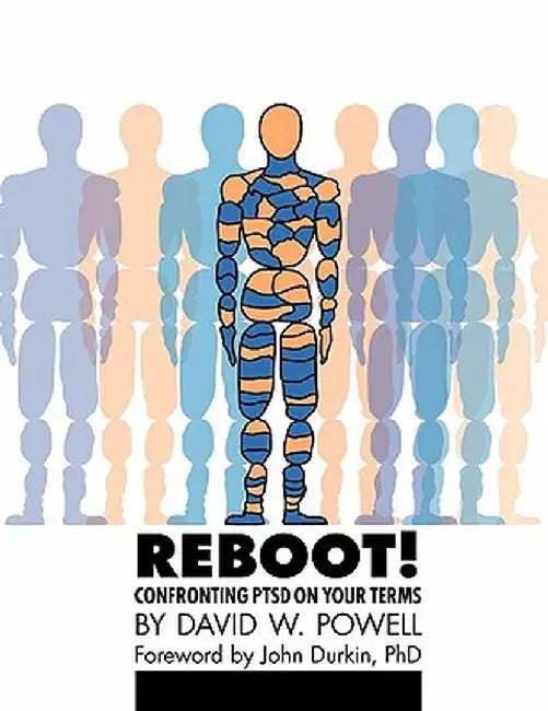 Reboot! Confronting Ptsd on Your Terms: A Workbook by David W. Powell