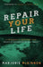 Repair Your Life: A Program for Recovery from Incest & Childhood Sexual Abuse, 2nd Edition by Marjorie McKinnon