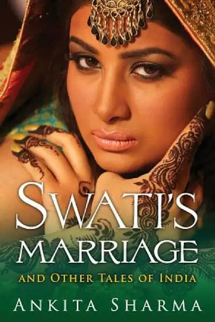 Swati's Marriage and Other Tales of India by Ankita Sharma