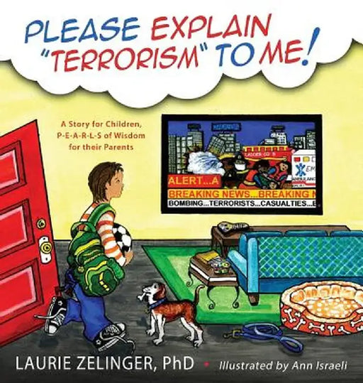 Please Explain Terrorism to Me: A Story for Children, P-E-A-R-L-S of Wisdom for Their Parents by Laurie Zelinger