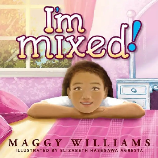 I'm Mixed! by Maggy Williams