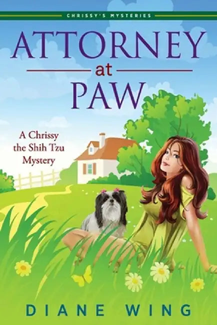 Attorney-At-Paw: A Chrissy the Shih Tzu Mystery by Diane Wing