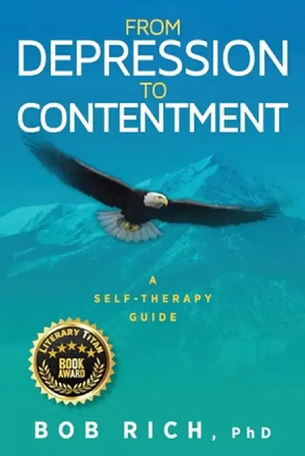 From Depression to Contentment: A Self-Therapy Guide by Bob Rich