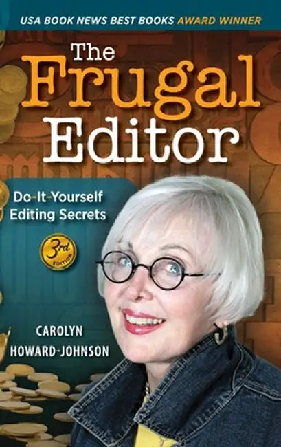 The Frugal Editor: Do-It-Yourself Editing Secrets-From Your Query Letters to Final Manuscript to the Marketing of Your New Bestseller, 3r by Carolyn Howard-Johnson