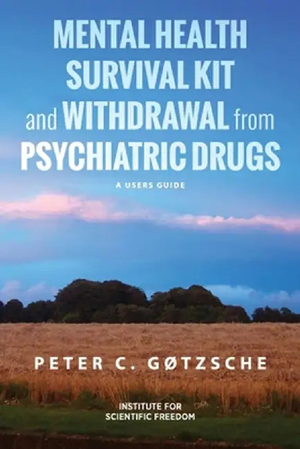 Mental Health Survival Kit and Withdrawal from Psychiatric Drugs: A User's Guide by Peter C. Gøtzsche