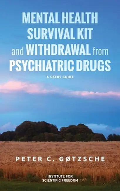 Mental Health Survival Kit and Withdrawal from Psychiatric Drugs: A User's Guide by Peter C. Gøtzsche