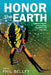 Honor the Earth: Indigenous Response to Environmental Degradation in the Great Lakes, 2nd Ed. by Phil Bellfy