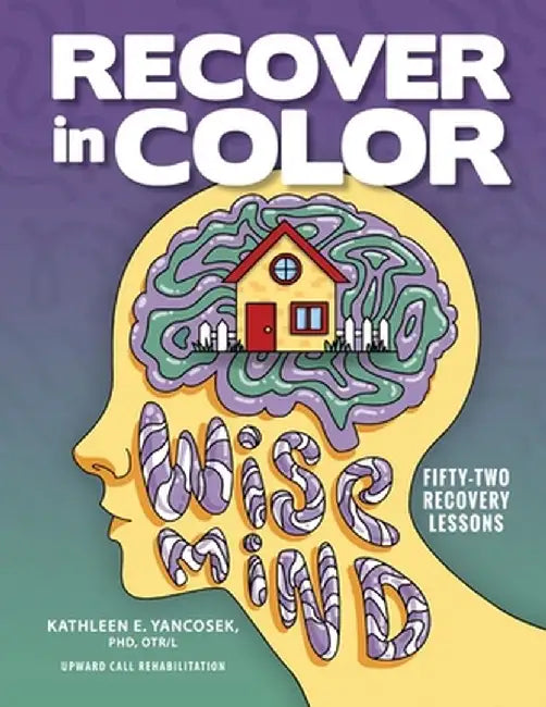 Recover in Color: 52 Recovery Lessons by Kathleen E. Yancosek
