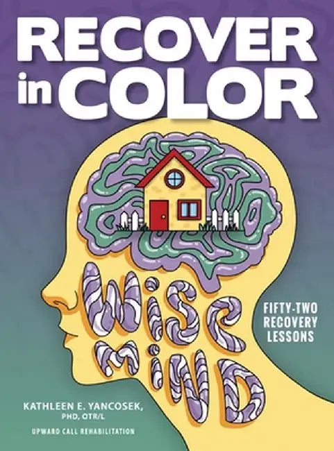 Recover in Color: 52 Recovery Lessons by Kathleen E. Yancosek