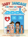 Baby Bandage and His First Aid Family: Healing Little Hurts and Booboos by Laurie Zelinger