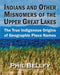 Indians and Other Misnomers of the Upper Great Lakes: The True Indigenous Origins of Geographic Place Names by Phil Bellfy