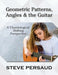 Geometric Patterns, Angles and the Guitar: A 'Chordological' Shifting Perspective by Steve Persaud