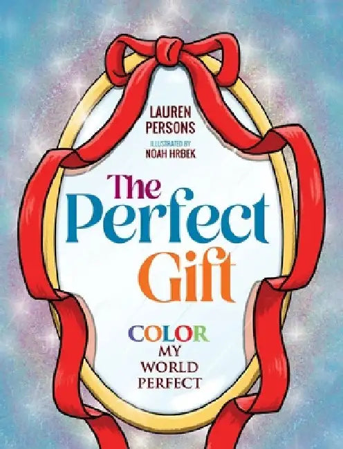 The Perfect Gift: Color My World Perfect by Lauren Persons