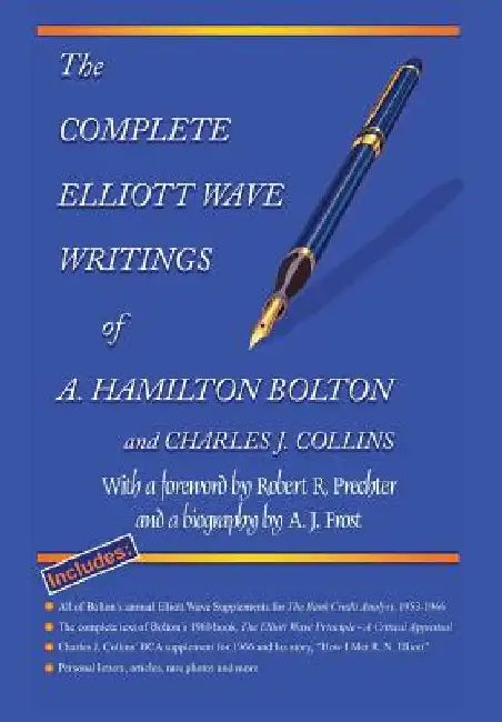 The Complete Elliott Wave Writings of A. Hamilton Bolton & Charles J. Collins by A. Hamilton Bolton