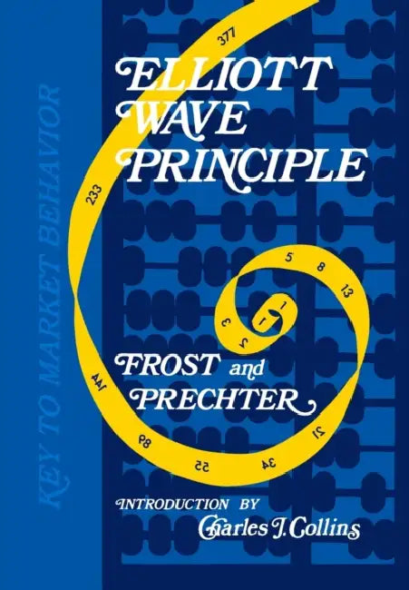 Elliott Wave Principle: A Key to Market Behavior by A. J. Frost