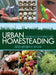 Urban Homesteading: Heirloom Skills for Sustainable Living by Rachel Kaplan