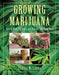Growing Marijuana: How to Plant, Cultivate, and Harvest Your Own Weed by Tommy McCarthy