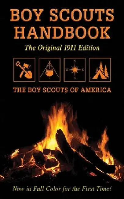 Boy Scouts Handbook: Original 1911 Edition by The Boy Scouts of America