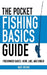 The Pocket Fishing Basics Guide: Freshwater Basics: Hook, Line, and Sinker by Wade Bourne