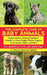 The Complete Care of Baby Animals: Expert Advice on Raising Orphaned, Adopted, or Newly Bought Kittens, Puppies, Foals, Lambs, Chicks, and More by C. E. Spaulding
