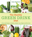 The Healthy Green Drink Diet: Advice and Recipes to Energize, Alkalize, Lose Weight, and Feel Great by Jason Manheim
