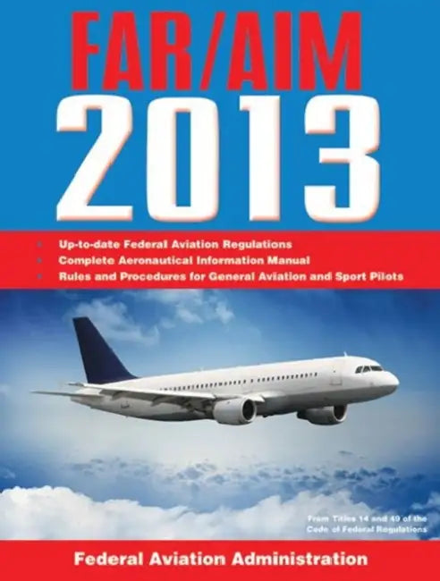 FAR/AIM: Federal Aviation Regulations/Aeronautical Information Manual by Federal Aviation Administration (FAA)