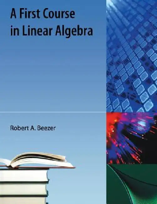 First Course in Linear Algebra by Robert A. Beezer