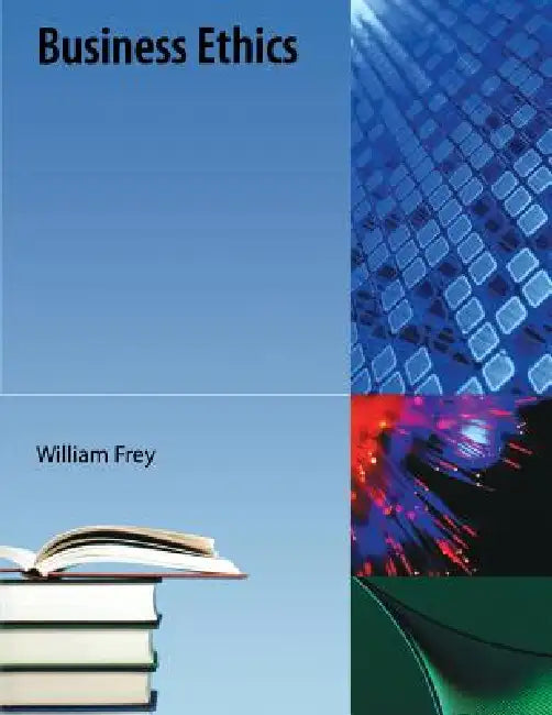 Business Ethics by William Frey