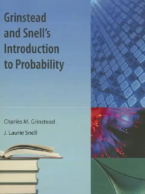 Grinstead and Snell's Introduction to Probability by Charles M. Grinstead, J. Laurie Snell