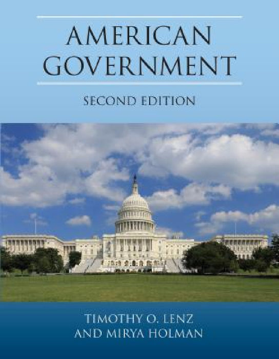 American Government, Second Edition by Timothy O. Lenz, Mirya Holman