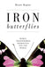 Iron Butterflies: Women Transforming Themselves and the World by Birute Regine