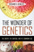 The Wonder of Genetics: The Creepy, the Curious, and the Commonplace by Richard V. Kowles