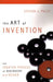 The Art of Invention: The Creative Process of Discovery and Design by Steven J. Paley