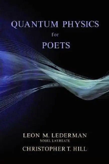 Quantum Physics for Poets by Leon M. Lederman
