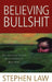 Believing Bullshit: How Not to Get Sucked into an Intellectual Black Hole by Stephen Law