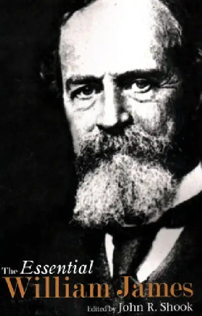 The Essential William James by John R. Shook