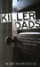 Killer Dads: The Twisted Drives that Compel Fathers to Murder Their Own Kids by Mary Papenfuss