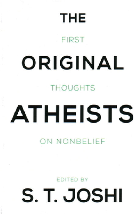 Original Atheists: First Thoughts on Nonbelief by S. T. Joshi