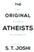 Original Atheists: First Thoughts on Nonbelief by S. T. Joshi