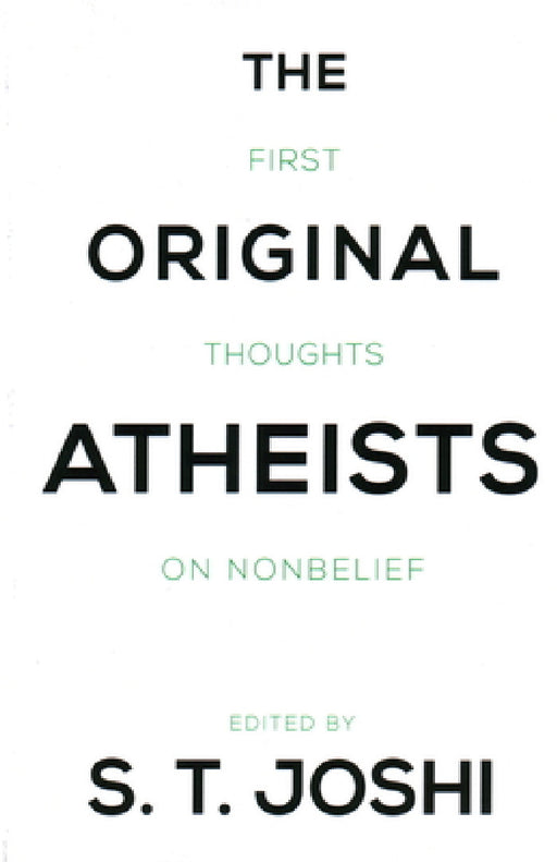 Original Atheists: First Thoughts on Nonbelief by S. T. Joshi