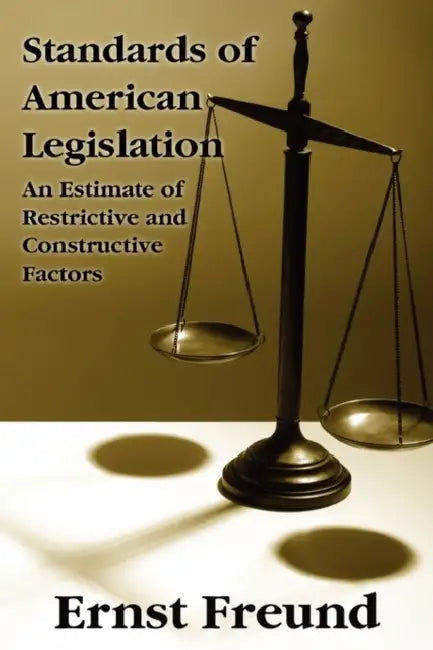 Standards of American Legislation by Ernst Freund