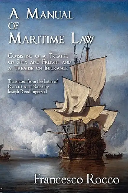 A Manual of Maritime Law by Rocco, Joseph Reed Ingersoll