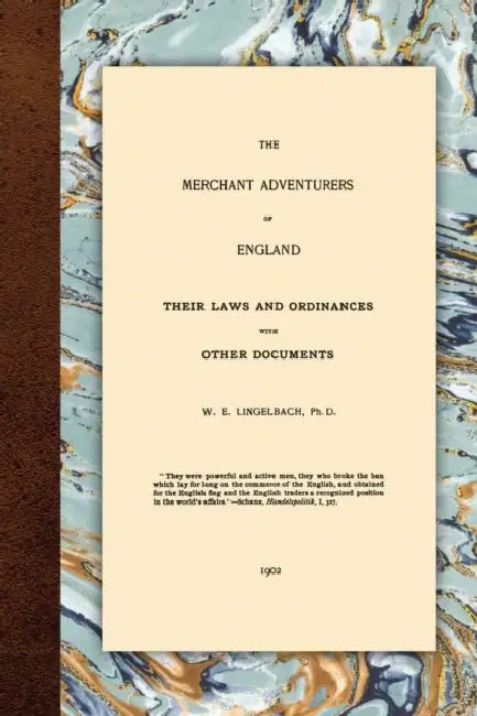 The Merchant Adventurers of England by W. E. Lingelbach