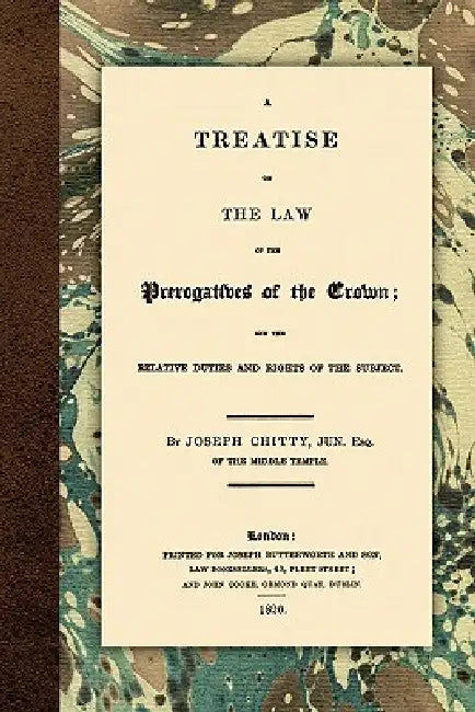 A Treatise on the Law of the Prerogatives of the Crown by Joseph Chitty