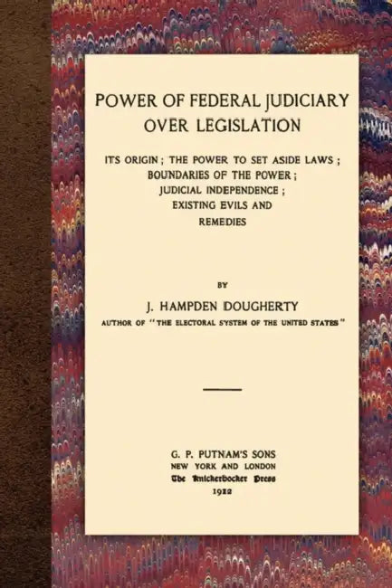 Power of Federal Judiciary Over Legislation by J. Hampden Dougherty