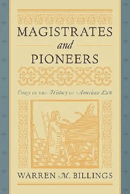 Magistrates and Pioneers by Warren M. Billings
