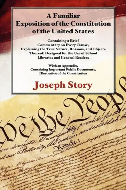 A Familiar Exposition of the Constitution of the United States by Joseph Story