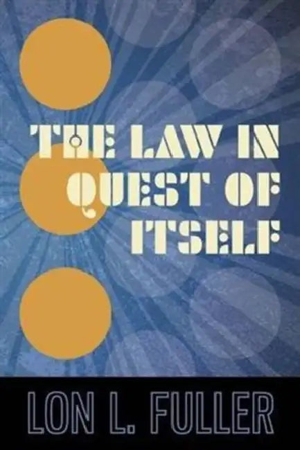 The Law in Quest of Itself by Lon L. Fuller